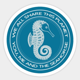 Seahorse - We All Share This Planet - animal design - on blue Sticker